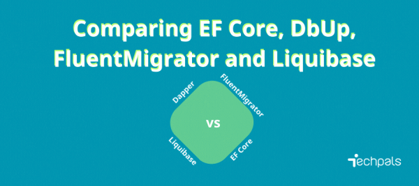 Comparing EF Core, DbUp, FluentMigrator and Liquibase Comparing EF Core, DbUp, FluentMigrator and Liquibase