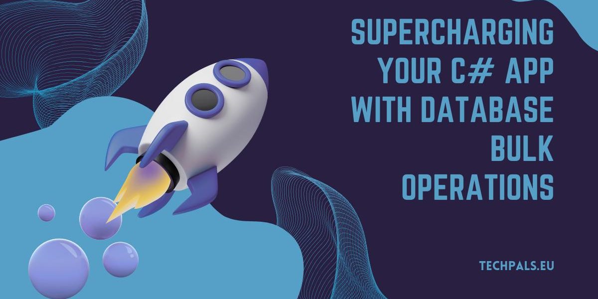 Supercharging Your C# App With Database Bulk Operation Supercharging Your C# App With Database Bulk Operation