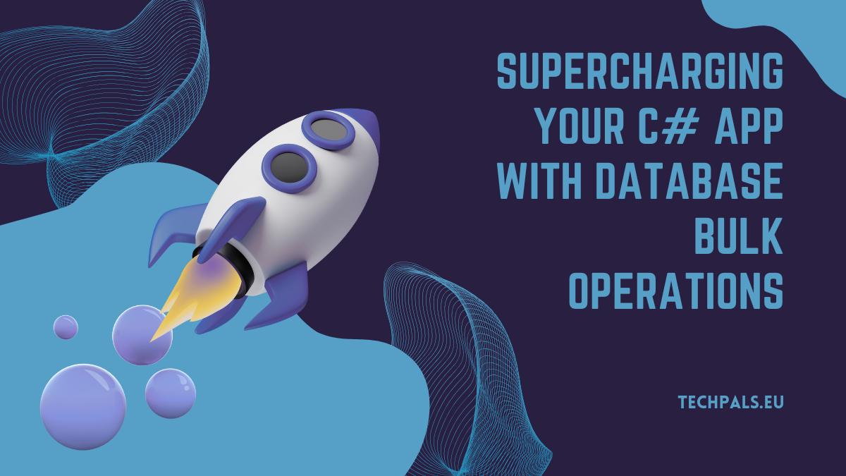 Supercharging Your C# App With Database Bulk Operation